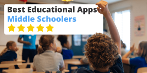 Best Educational Apps for Middle Schoolers