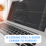 Is Coding Still a Good Career Pursuing?